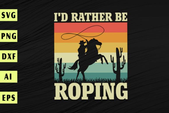 I d Rather Be Roping Rodeo Team Cowboy